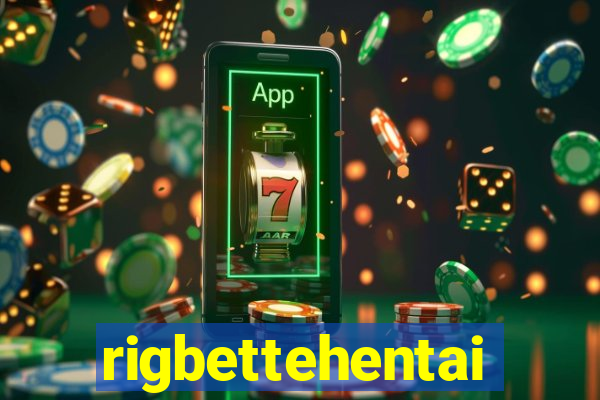 rigbettehentai