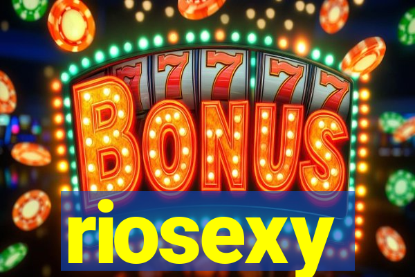 riosexy