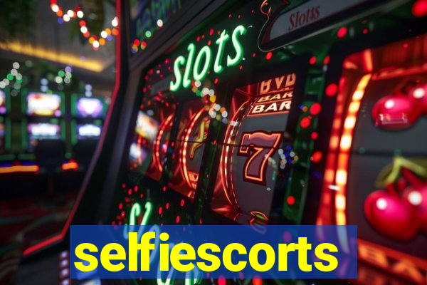 selfiescorts