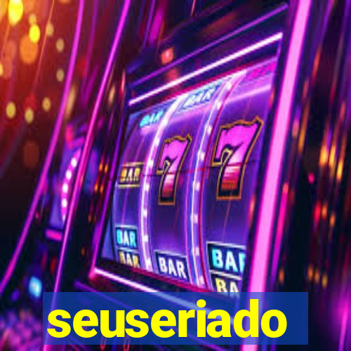seuseriado