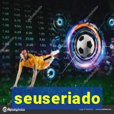 seuseriado