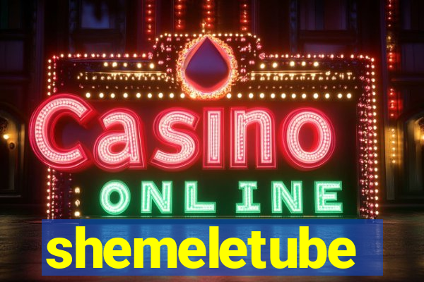 shemeletube