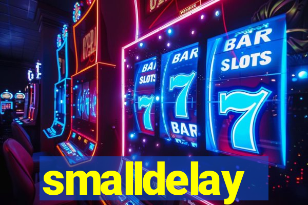 smalldelay