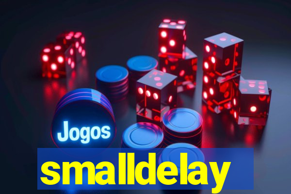 smalldelay