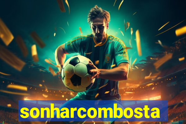 sonharcombosta