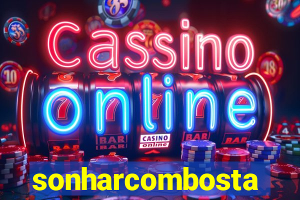 sonharcombosta
