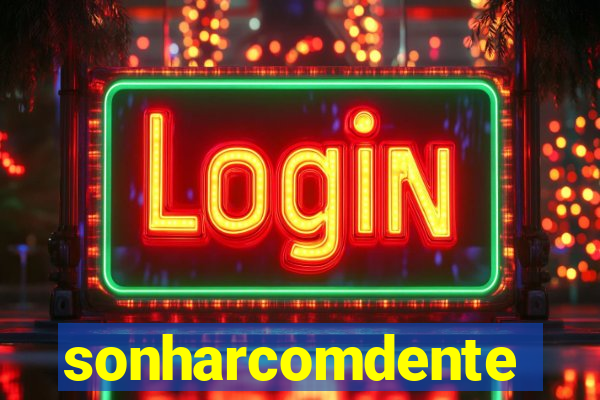 sonharcomdente