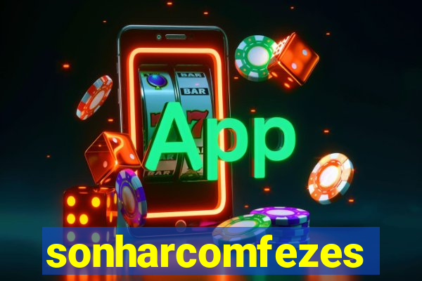 sonharcomfezes