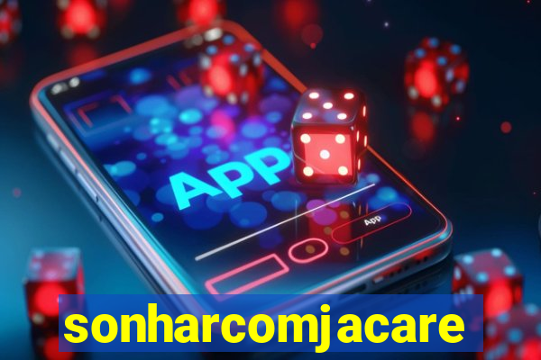 sonharcomjacare