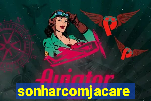 sonharcomjacare