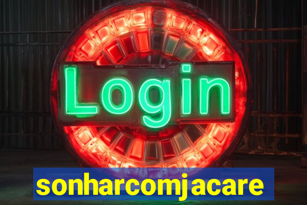 sonharcomjacare