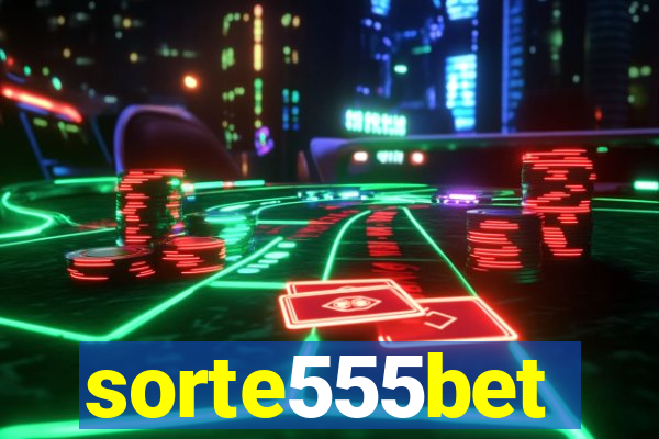 sorte555bet