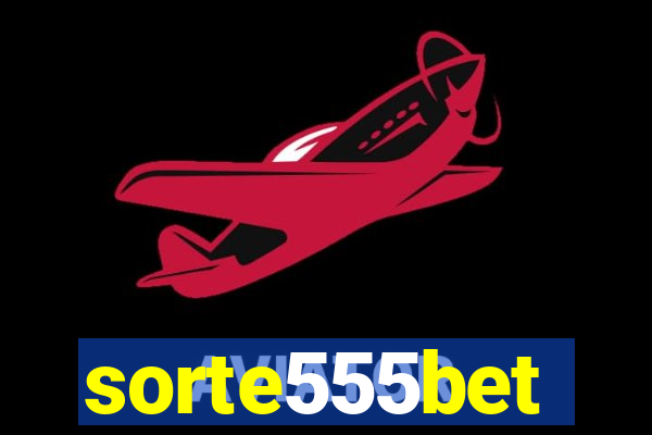 sorte555bet