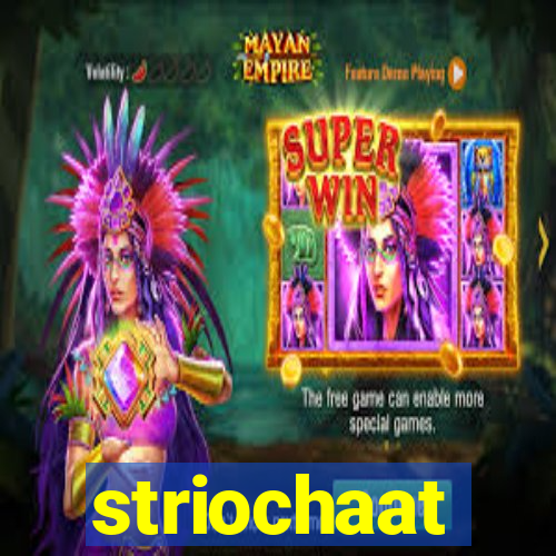striochaat