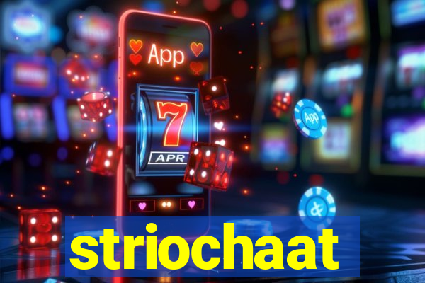striochaat