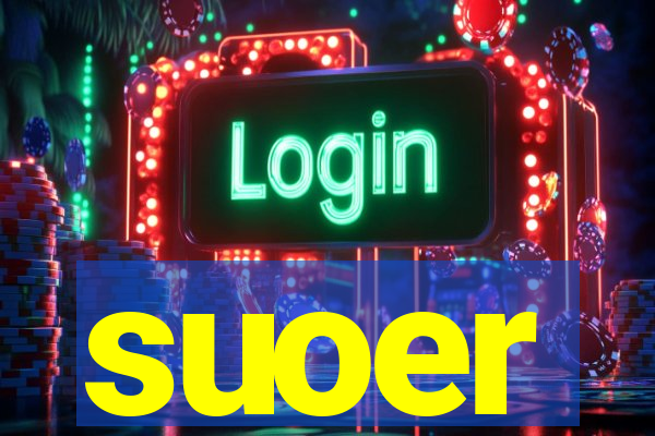 suoer