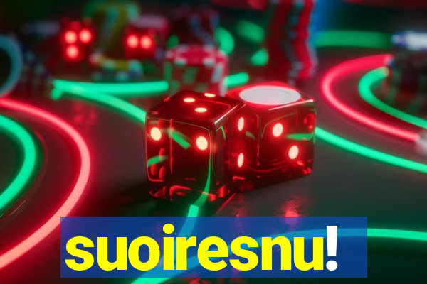 suoiresnu!