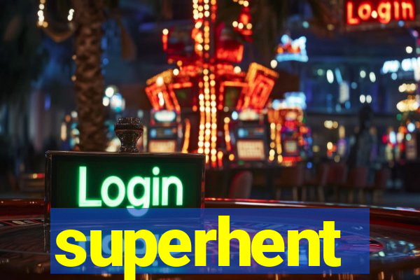 superhent