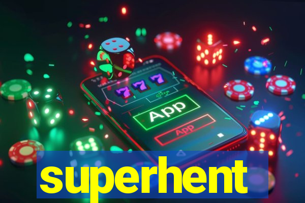 superhent
