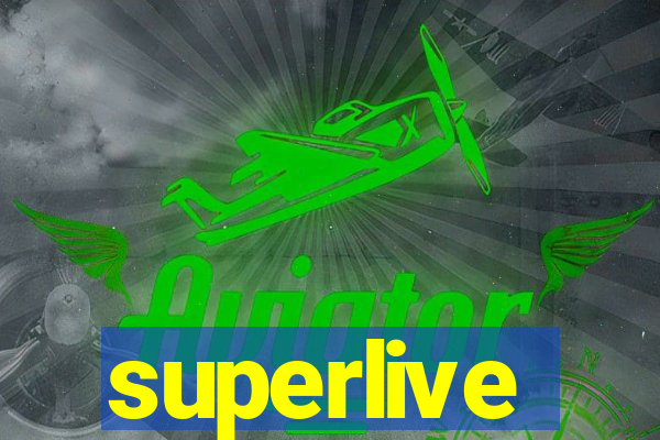 superlive