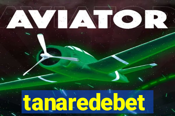 tanaredebet