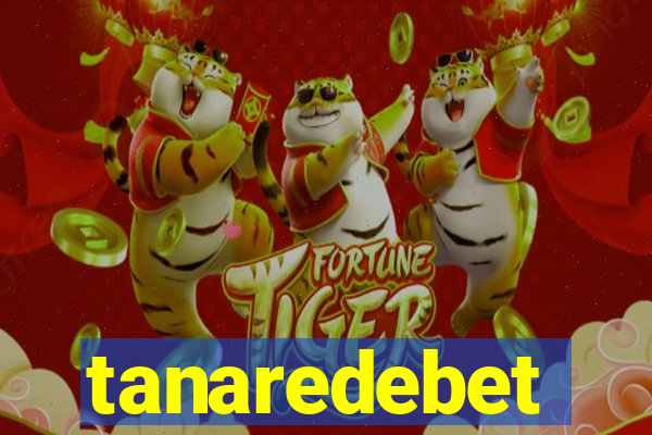 tanaredebet