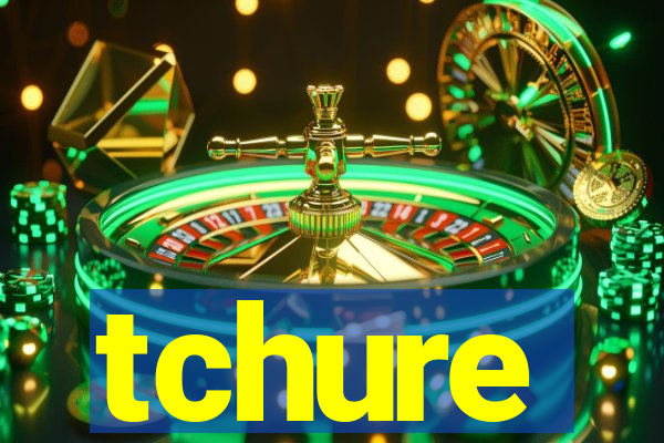tchure