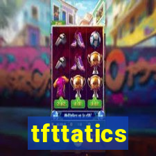 tfttatics
