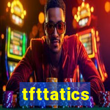 tfttatics