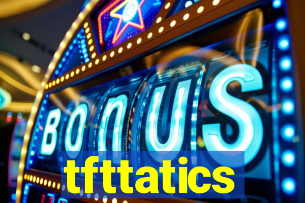 tfttatics