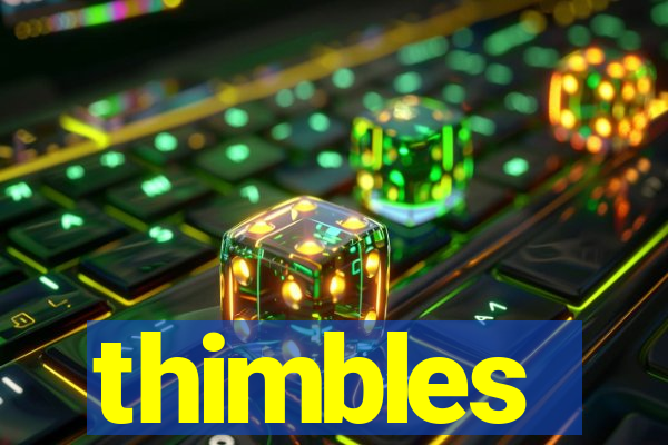 thimbles