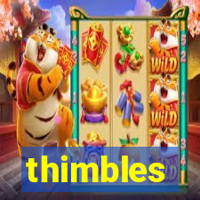 thimbles