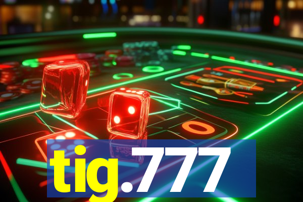 tig.777