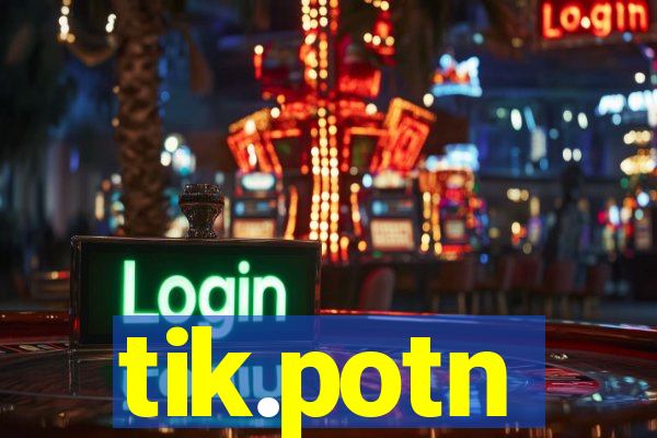 tik.potn