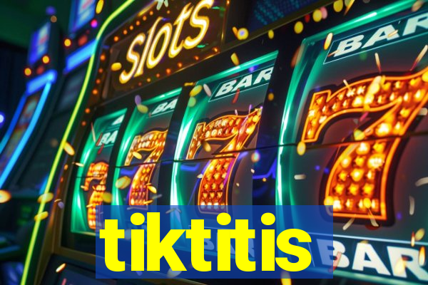 tiktitis