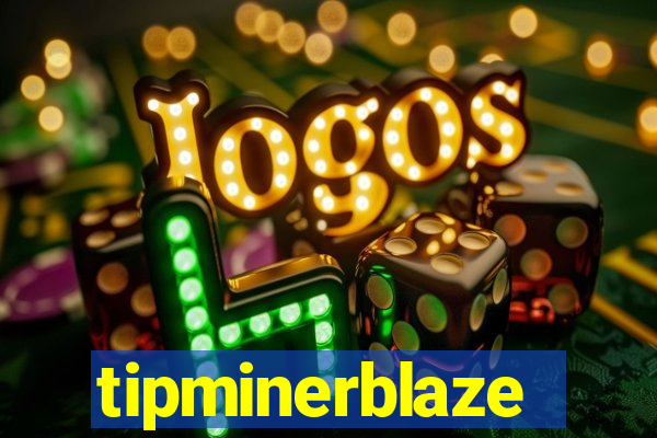 tipminerblaze