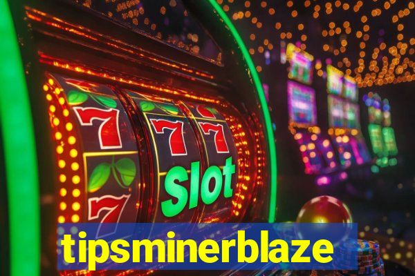 tipsminerblaze