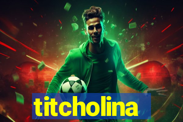 titcholina