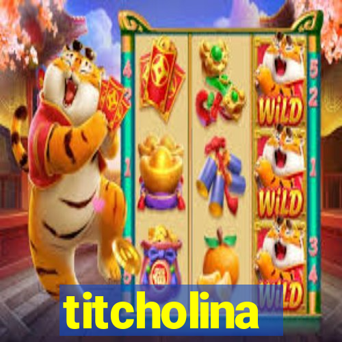 titcholina