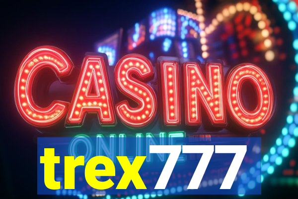 trex777