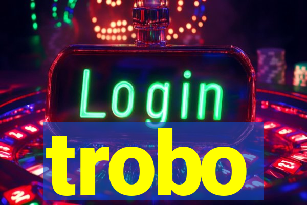 trobo