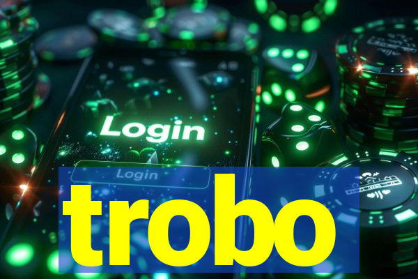 trobo