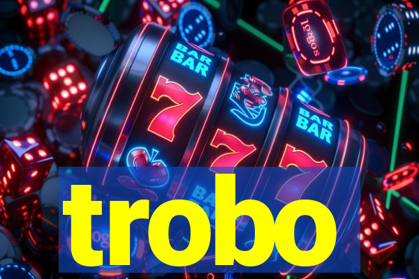 trobo