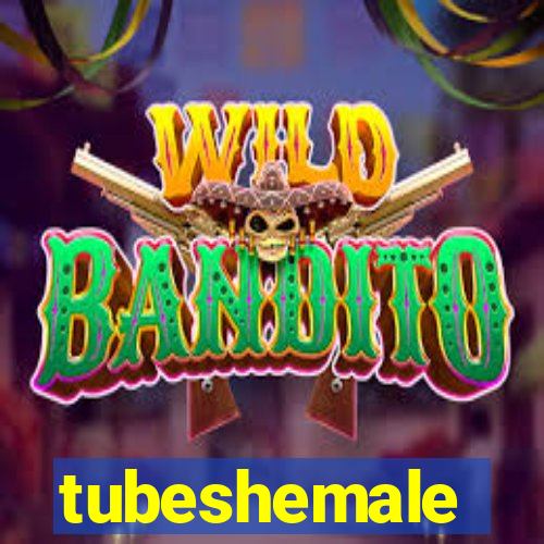 tubeshemale