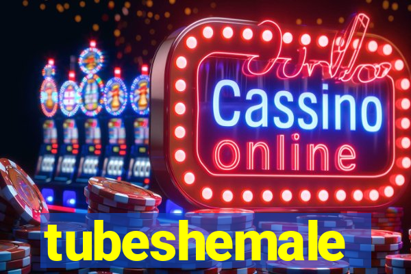tubeshemale