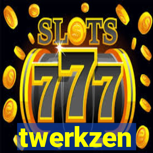 twerkzen