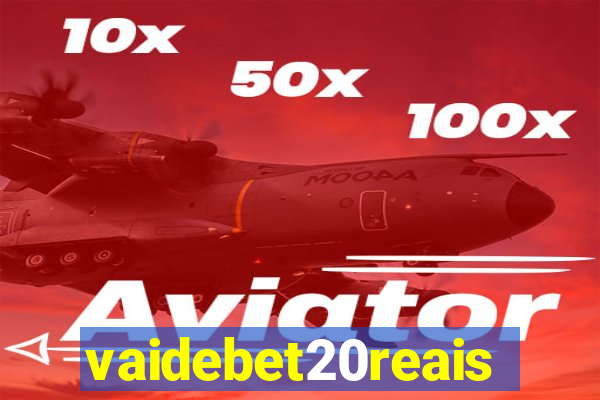 vaidebet20reais