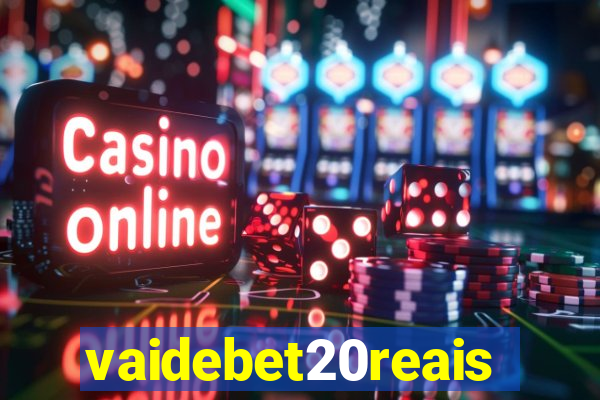 vaidebet20reais