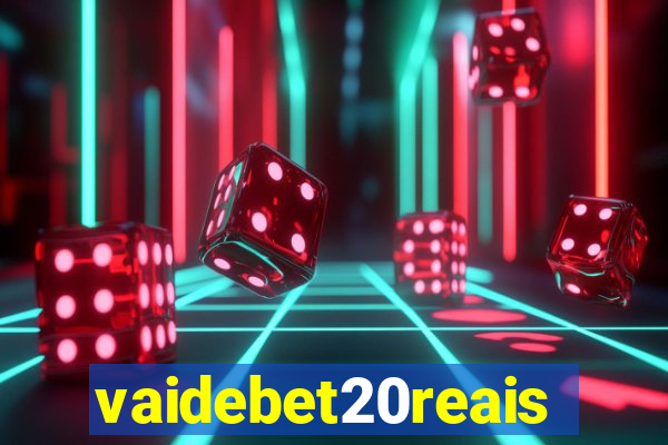 vaidebet20reais