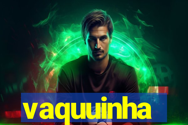 vaquuinha